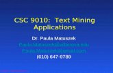 ©2012 Paula Matuszek CSC 9010: Text Mining Applications Dr. Paula Matuszek Paula.Matuszek@villanova.edu Paula.Matuszek@gmail.com (610) 647-9789.