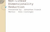 Non-Linear Dimensionality Reduction Presented by: Johnathan Franck Mentor: Alex Cloninger.