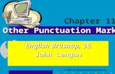 © 2002 The McGraw-Hill Companies, Inc. English Brushup, 3E John Langan Other Punctuation Marks Chapter 11.