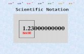 Scientific Notation Do you know this number, 300,000,000 m/sec.? It's the Speed of light ! Do you recognize this number, 0.000 000 000 753 kg. This is.