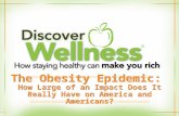 The Obesity Epidemic: How Large of an Impact Does It Really Have on America and Americans?
