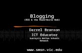 Blogging (RSS & the Read/Write Web) Darrel Branson ICT Educator Sunraysia Mallee Schools Network .