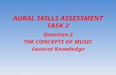 AURAL SKILLS ASSESSMENT TASK 2 Question 2 THE CONCEPTS OF MUSIC General Knowledge.