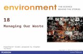 © 2010 Pearson Education Canada 18 Managing Our Waste PowerPoint ® Slides prepared by Stephen Turnbull Copyright © 2013 Pearson Canada Inc. 18-1.
