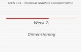 TECH 104 – Technical Graphics Communication Week 7: Dimensioning.
