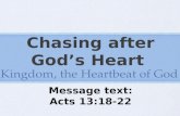 Chasing after God’s Heart Kingdom, the Heartbeat of God Message text: Acts 13:18-22.