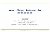 12/3/2015Jarek Rossignac, CoC, GT, ©Copyright 2003Transformations, slide 1 Human-Shape Interaction modalities CS4451 Prof. Jarek Rossignac College of Computing.