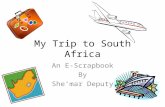 My Trip to South Africa An E-Scrapbook By She’mar Deputy.