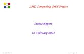 LCG Denis Linglin - 1 MàJ : 9/02/03 07:24 LHC Computing Grid Project Status Report 12 February 2003.