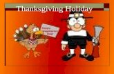 Thanksgiving Holiday. Introduction Thanksgiving is a National Holiday and is celebrated on the 4 th Thursday in November, in the United States. Thanksgiving.