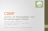 CDDP Centre of Development for Disadvantaged People Valasaravakkam, Chennai, Thiruvalloor district, Tamil Nadu July Update 2015-16 Project Partner: Mr.