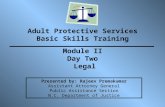 Adult Protective Services Basic Skills Training Presented by: Rajeev Premakumar Assistant Attorney General Public Assistance Section N.C. Department of.
