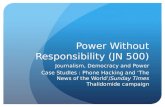 Power Without Responsibility (JN 500) Journalism, Democracy and Power Case StudIes : Phone Hacking and ‘The News of the World’/Sunday Times Thalidomide.
