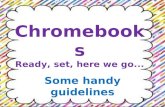 Chromebooks Ready, set, here we go... Some handy guidelines.