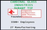 CARDINAL GLASS INDUSTRIES DURANT TIF Founded in 1962 5500+ Employees 27 Manufacturing Locations Corporate Headquarters Eden Prairie, Minnesota.