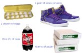 1 dozen of eggs 1 pair of kicks (shoes) One 2L of cola reams of paper.