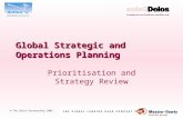 1 © The Delos Partnership 2003 Global Strategic and Operations Planning Prioritisation and Strategy Review.