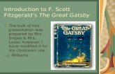 Introduction to F. Scott Fitzgerald’s The Great Gatsby The bulk of this presentation was prepared by Mrs. Snipes & Mrs. Lutes; however, I have modified.