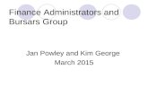 Finance Administrators and Bursars Group Jan Powley and Kim George March 2015.