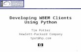 1 Developing WBEM Clients Using Python Tim Potter Hewlett-Packard Company tpot@hp.com.