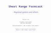 Short Range Forecast - Regional system and others Yuejian Zhu Ensemble Team Leader EMC/NCEP/NWS/NOAA Acknowledgements: EMC ensemble team members Presents.