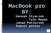 MacBook pro BY: Hannah Straczek Tylo Reyes Jahad Patterson Robert potter.
