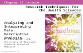 Chapter 11 Lecture Research Techniques: For the Health Sciences Fifth Edition Analyzing and Interpreting Data: Descriptive Analysis R. Eric Heidel, PhD.