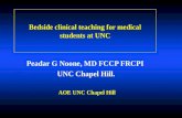 Bedside clinical teaching for medical students at UNC Peadar G Noone, MD FCCP FRCPI UNC Chapel Hill. AOE UNC Chapel Hill.