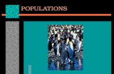 POPULATIONS.  Population-all of the individuals of a species that live together in one place at one time.  Demography-the statistical study of populations.