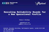Rescaling Reliability Bounds for a New Operational Profile Peter G Bishop pgb@adelard.com pgb@csr.city.ac.uk Adelard, Drysdale Building, Northampton Square,