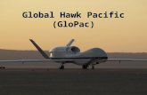 1 Global Hawk Pacific (GloPac). Science Objectives and Missions First demonstration of the Global Hawk unmanned aircraft system (UAS) for NASA and NOAA.