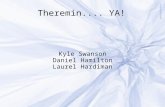 Theremin.... YA! Kyle Swanson Daniel Hamilton Laurel Hardiman.