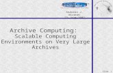 Slide 1 Archive Computing: Scalable Computing Environments on Very Large Archives Andreas J. Wicenec 13-June-2002.