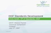 © 2007 Open Grid Forum OGF Standards Development Chris Smith, VP of Standards, OGF DMTF Alliance Partner Technical Symposium Portland July 17 th, 2007.