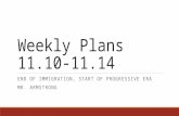 Weekly Plans 11.10- 11.14 END OF IMMIGRATION, START OF PROGRESSIVE ERA MR. ARMSTRONG.