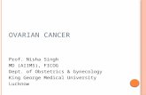 O VARIAN CANCER Prof. Nisha Singh MD (AIIMS), FICOG Dept. of Obstetrics & Gynecology King George Medical University Lucknow.