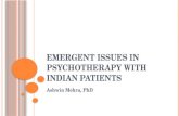 E MERGENT ISSUES IN PSYCHOTHERAPY WITH I NDIAN PATIENTS Ashwin Mehra, PhD.