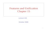 1 Features and Unification Chapter 15 October 2009 Lecture #10.