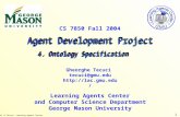 2004, G.Tecuci, Learning Agents Center 1 CS 7850 Fall 2004 Learning Agents Center and Computer Science Department George Mason University Gheorghe Tecuci.