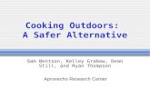 Cooking Outdoors: A Safer Alternative Sam Bentson, Kelley Grabow, Dean Still, and Ryan Thompson Aprovecho Research Center.