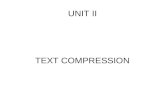 UNIT II TEXT COMPRESSION. a. Outline Compression techniques Run length coding Huffman coding Adaptive Huffman Coding Arithmetic coding Shannon-Fano coding