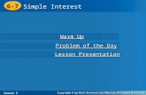 Course 3 6-7 More Applications of Percents 6-7 Simple Interest Course 3 Warm Up Warm Up Problem of the Day Problem of the Day Lesson Presentation Lesson.