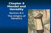 Chapter 8 Mendel and Heredity Section 8-1 The Origins of Genetics.