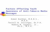 Factors Affecting Youth Awareness of Anti-Tobacco Media Messages Komal Kochhar, M.B.B.S., M.H.A. Terrell W. Zollinger, Dr.P.H. Robert M. Saywell, Jr.,