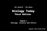 Biology Today Third Edition Chapter 1 Biology: Science and Ethics Copyright © 2004 by Garland Science Eli Minkoff Pam Baker.
