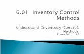PowerPoint #3 Understand Inventory Control Methods.