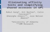 Eliminating affinity tests and simplifying shared accesses in UPC Rahul Garg*, Kit Barton*, Calin Cascaval** Gheorghe Almasi**, Jose Nelson Amaral* *University.