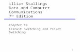 1 illiam Stallings Data and Computer Communications 7 th Edition Chapter 10 Circuit Switching and Packet Switching.