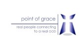 GOD’S “POINT OF GRACE” STORY The Chronology 1999 The Call The Two Things The Two Things MPI – Values-Mission- Vision MPI – Values-Mission- Vision Heart.