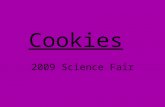 Cookies 2009 Science Fair. Big Question What happens to cookies when you put them in different temputures?